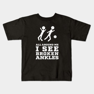 All around me I see Broken Ankles - Players Kids T-Shirt